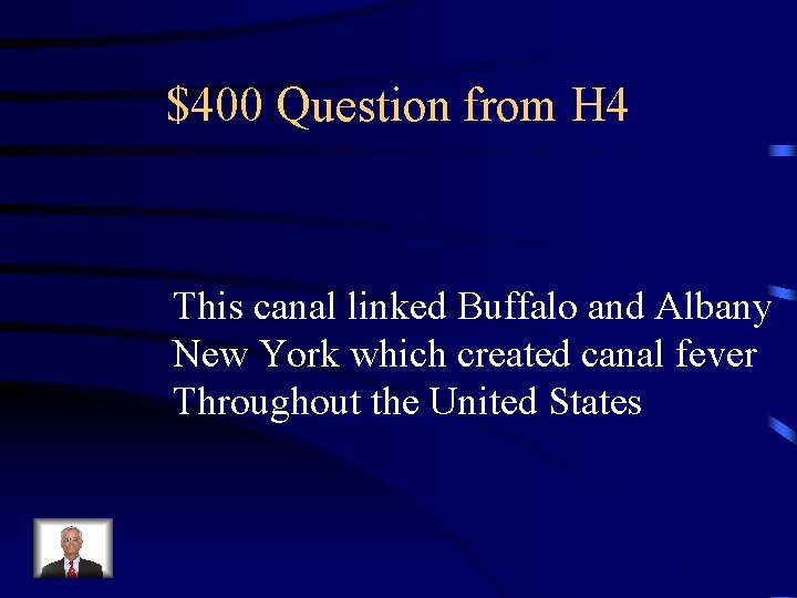 $400 Question from H 4 This canal linked Buffalo and Albany New York which