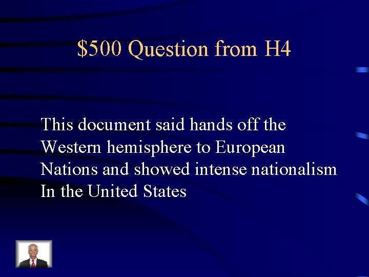 $500 Question from H 4 This document said hands off the Western hemisphere to