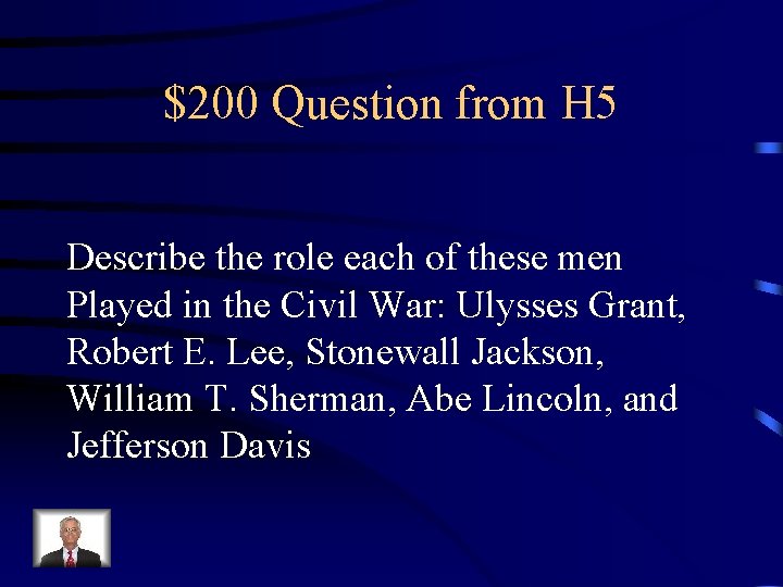 $200 Question from H 5 Describe the role each of these men Played in
