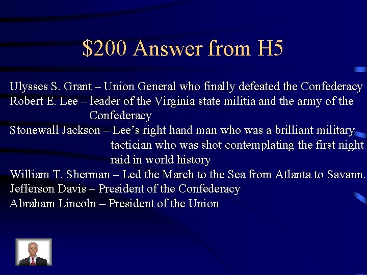$200 Answer from H 5 Ulysses S. Grant – Union General who finally defeated