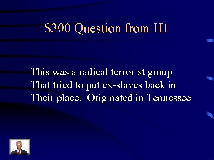 $300 Question from H 1 This was a radical terrorist group That tried to