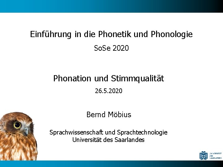 Einführung in die Phonetik und Phonologie So. Se 2020 Phonation und Stimmqualität 26. 5.