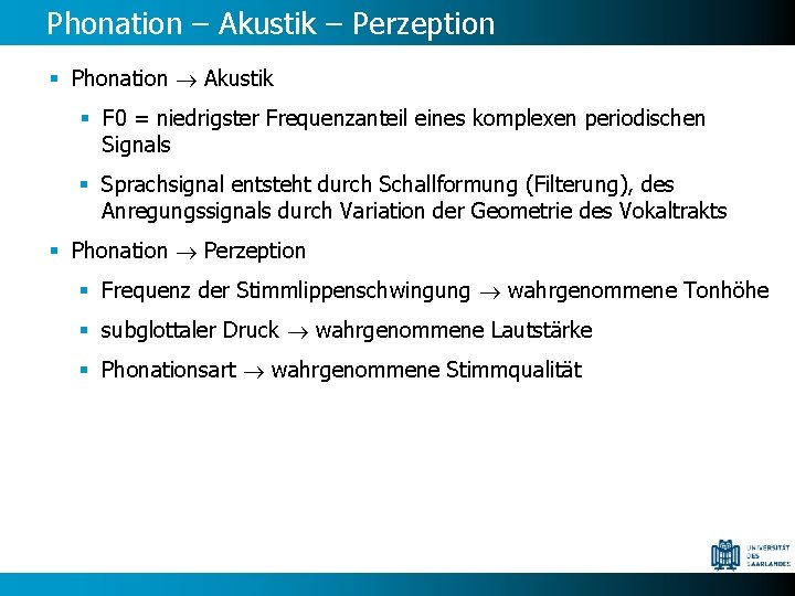Phonation – Akustik – Perzeption § Phonation Akustik § F 0 = niedrigster Frequenzanteil