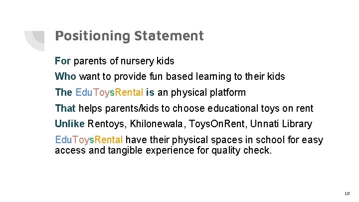 Positioning Statement For parents of nursery kids Who want to provide fun based learning