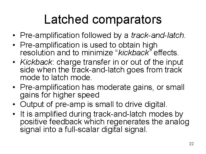 Latched comparators • Pre-amplification followed by a track-and-latch. • Pre-amplification is used to obtain