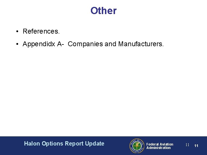 Other • References. • Appendidx A- Companies and Manufacturers. Halon Options Report Update Federal