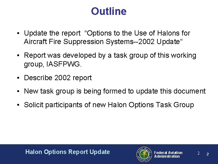 Outline • Update the report “Options to the Use of Halons for Aircraft Fire