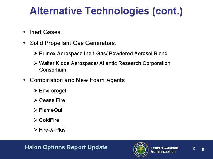 Alternative Technologies (cont. ) • Inert Gases. • Solid Propellant Gas Generators. Ø Primex