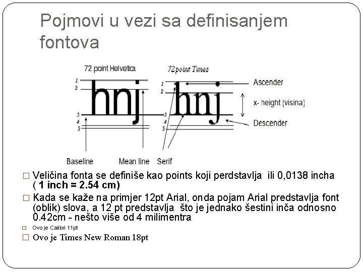 Pojmovi u vezi sa definisanjem fontova � Veličina fonta se definiše kao points koji