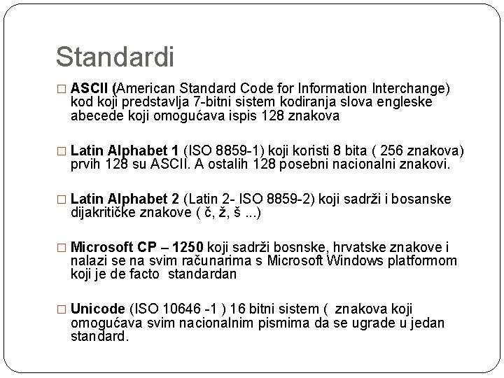 Standardi � ASCII (American Standard Code for Information Interchange) kod koji predstavlja 7 -bitni