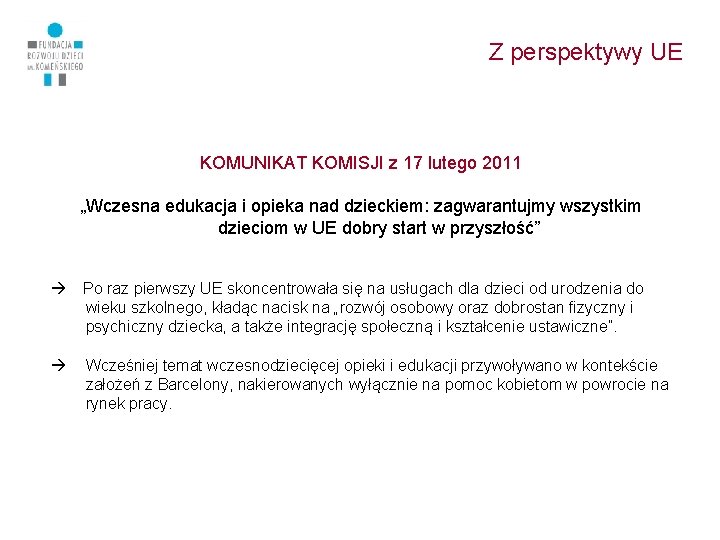 Z perspektywy UE KOMUNIKAT KOMISJI z 17 lutego 2011 „Wczesna edukacja i opieka nad