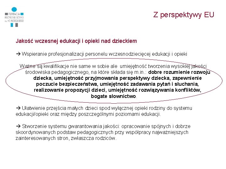 Z perspektywy EU Jakość wczesnej edukacji i opieki nad dzieckiem Wspieranie profesjonalizacji personelu wczesnodziecięcej