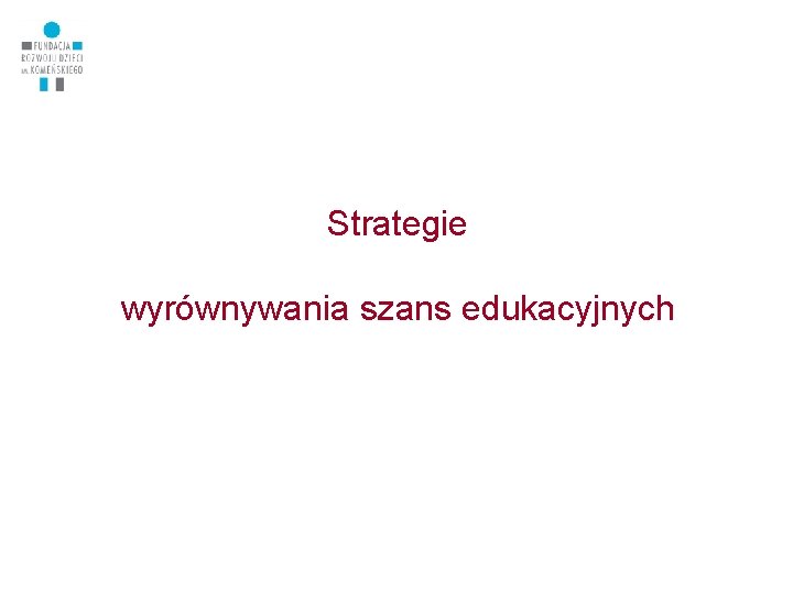 Strategie wyrównywania szans edukacyjnych 