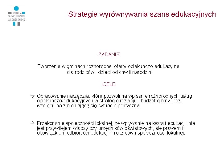 Strategie wyrównywania szans edukacyjnych ZADANIE Tworzenie w gminach różnorodnej oferty opiekuńczo-edukacyjnej dla rodziców i