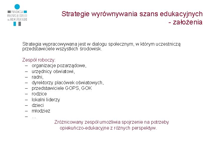 Strategie wyrównywania szans edukacyjnych - założenia Strategia wypracowywana jest w dialogu społecznym, w którym