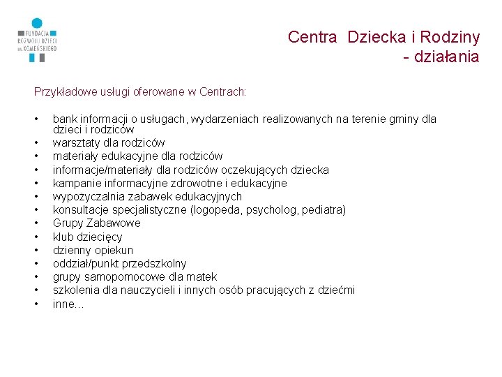 Centra Dziecka i Rodziny - działania Przykładowe usługi oferowane w Centrach: • • •