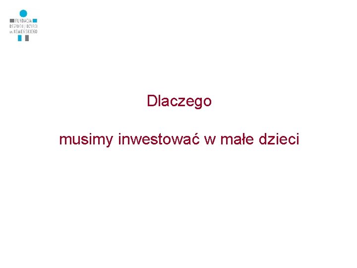 Dlaczego musimy inwestować w małe dzieci 