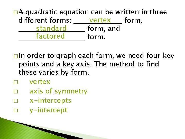 �A quadratic equation can be written in three vertex different forms: form, standard form, �A quadratic equation can be written in three vertex different forms: form, standard form,