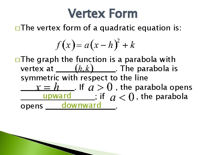 � The Vertex Form vertex form of a quadratic equation is: graph the function � The Vertex Form vertex form of a quadratic equation is: graph the function