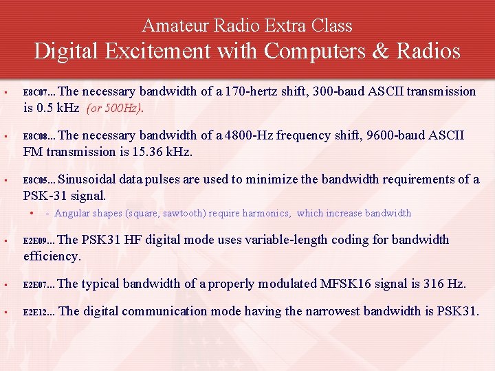 Amateur Radio Extra Class Digital Excitement with Computers & Radios The necessary bandwidth of