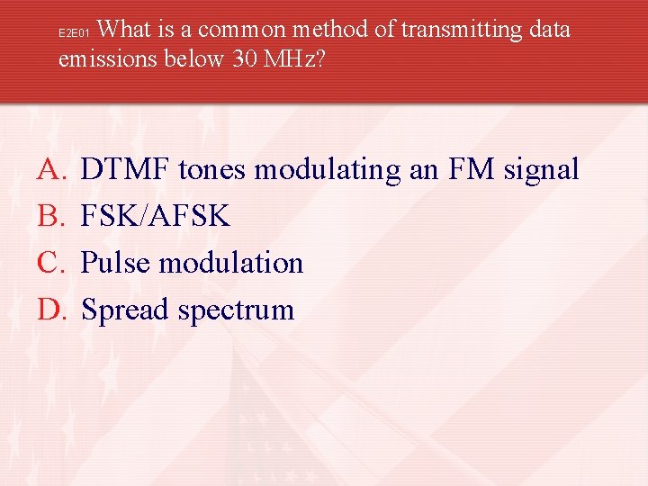 What is a common method of transmitting data emissions below 30 MHz? E 2