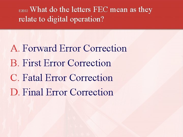 What do the letters FEC mean as they relate to digital operation? E 2