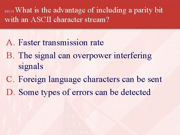 What is the advantage of including a parity bit with an ASCII character stream?