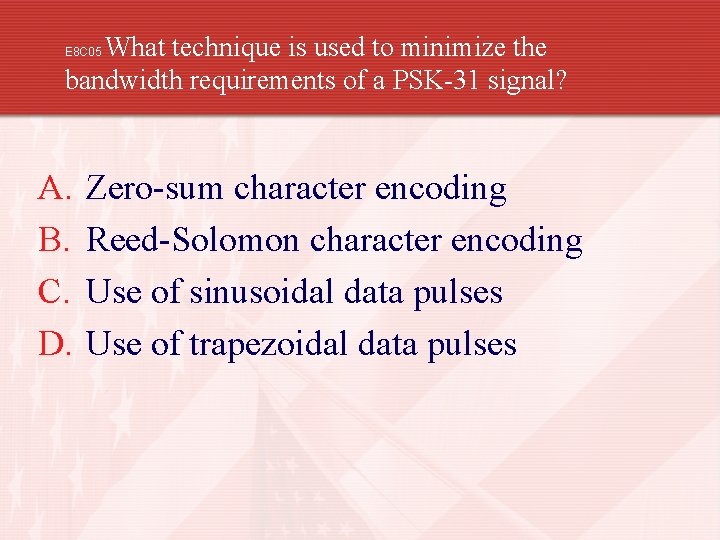 What technique is used to minimize the bandwidth requirements of a PSK-31 signal? E