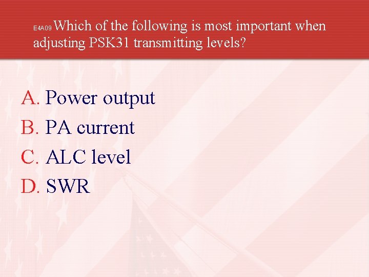 Which of the following is most important when adjusting PSK 31 transmitting levels? E