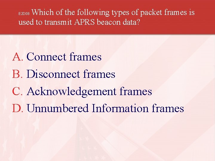 Which of the following types of packet frames is used to transmit APRS beacon