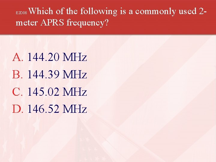 Which of the following is a commonly used 2 meter APRS frequency? E 2