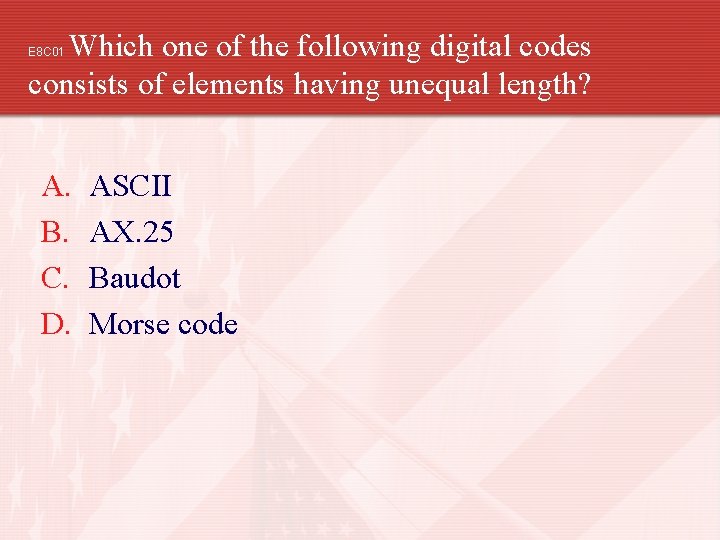 Which one of the following digital codes consists of elements having unequal length? E