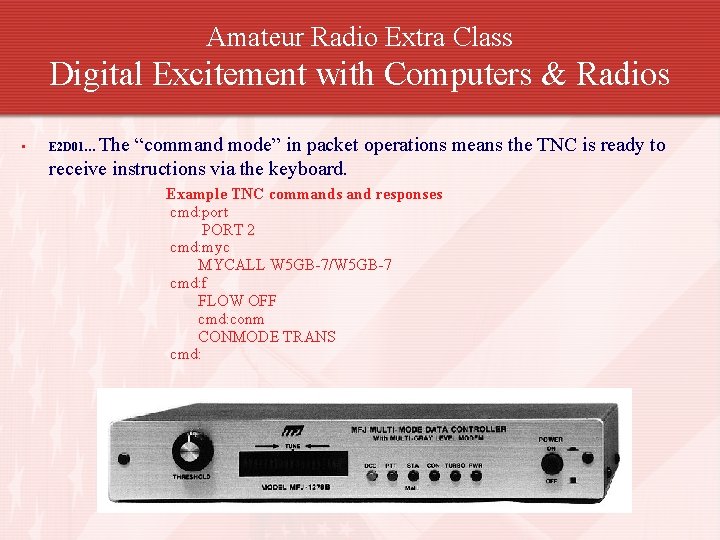 Amateur Radio Extra Class Digital Excitement with Computers & Radios • The “command mode”