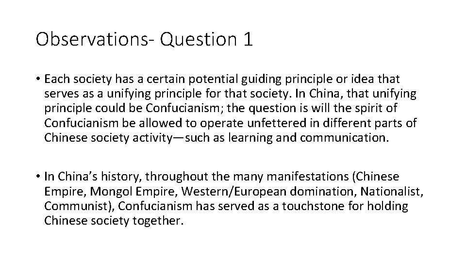 Observations- Question 1 • Each society has a certain potential guiding principle or idea