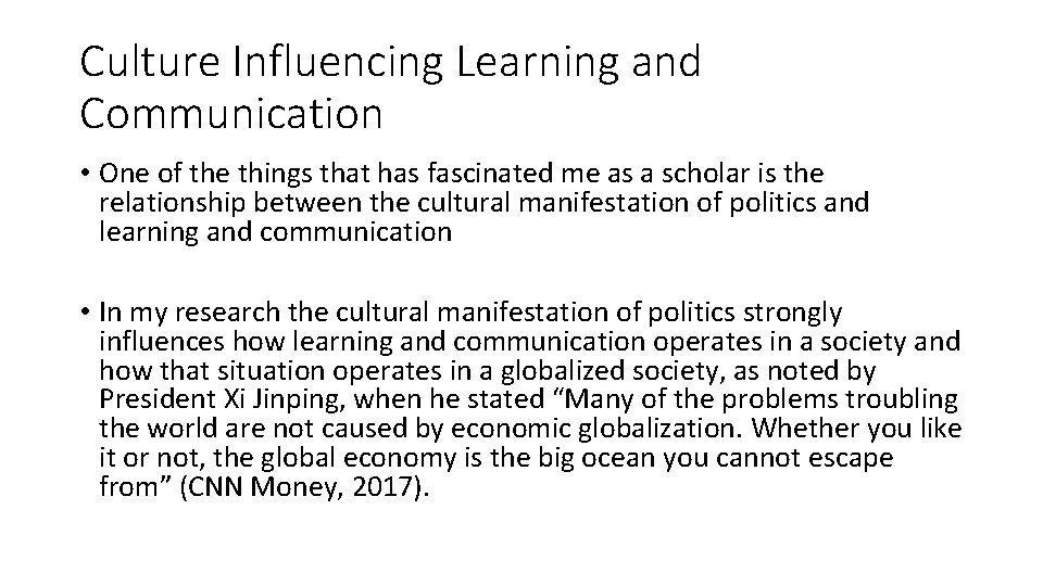 Culture Influencing Learning and Communication • One of the things that has fascinated me