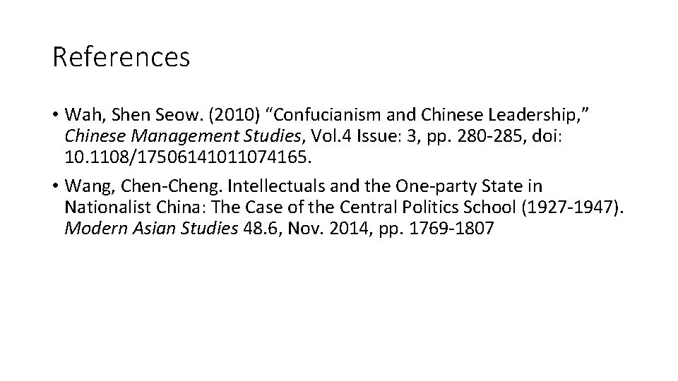 References • Wah, Shen Seow. (2010) “Confucianism and Chinese Leadership, ” Chinese Management Studies,