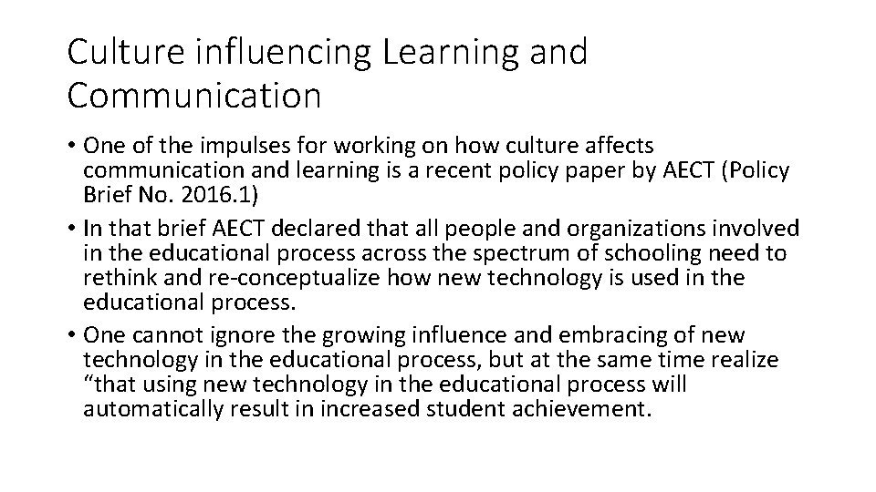 Culture influencing Learning and Communication • One of the impulses for working on how