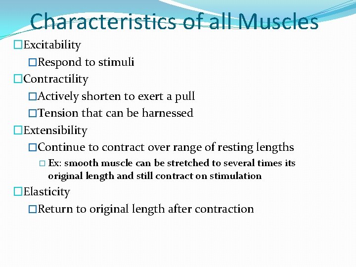 Characteristics of all Muscles �Excitability �Respond to stimuli �Contractility �Actively shorten to exert a