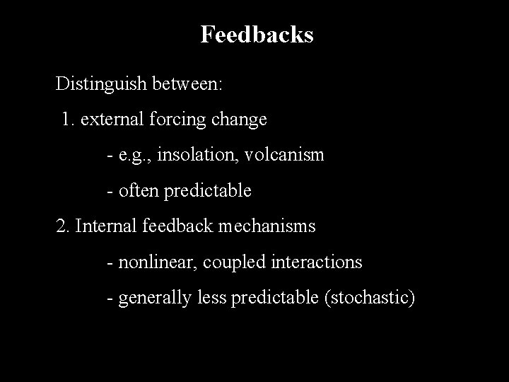 Feedbacks Distinguish between: 1. external forcing change - e. g. , insolation, volcanism -