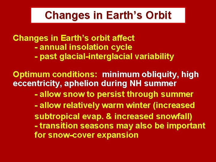 Changes in Earth’s Orbit Changes in Earth’s orbit affect - annual insolation cycle -