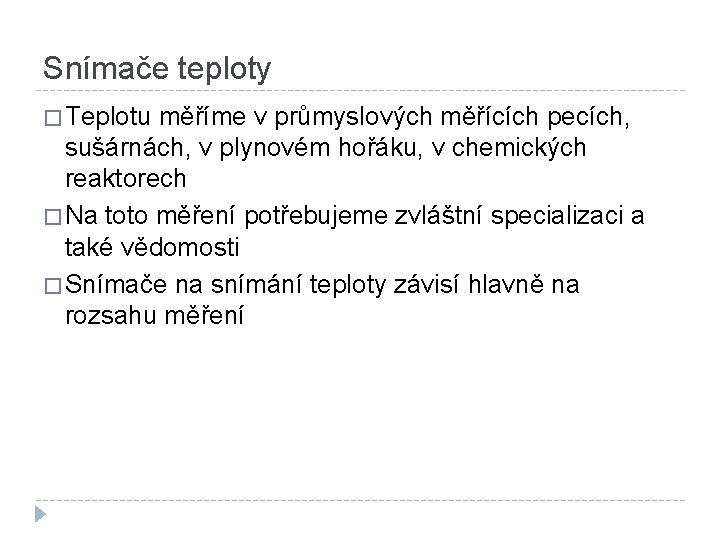 Snímače teploty � Teplotu měříme v průmyslových měřících pecích, sušárnách, v plynovém hořáku, v