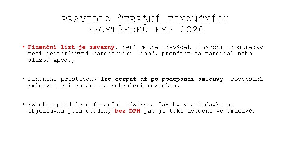 PRAVIDLA ČERPÁNÍ FINANČNÍCH PROSTŘEDKŮ FSP 2020 • Finanční list je závazný, není možné převádět
