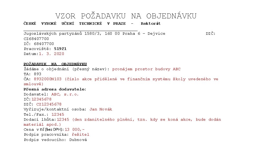VZOR POŽADAVKU NA OBJEDNÁVKU ČESKÉ VYSOKÉ UČENÍ TECHNICKÉ V PRAZE Rektorát _______________________ Jugoslávských partyzánů