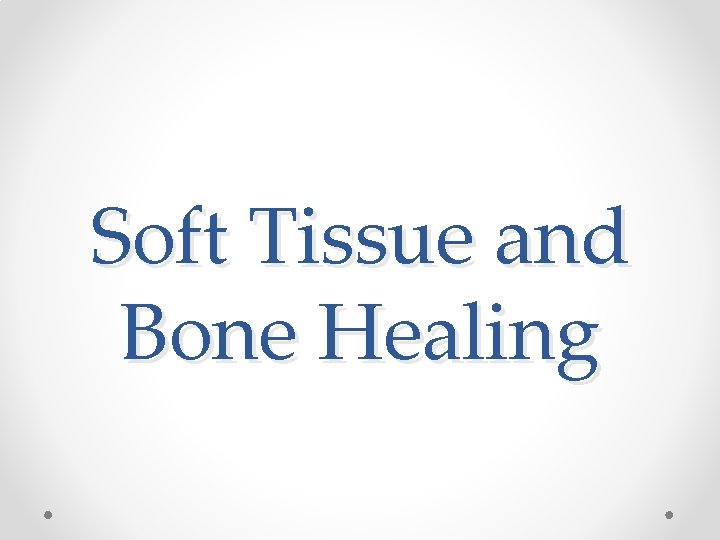Soft Tissue and Bone Healing 