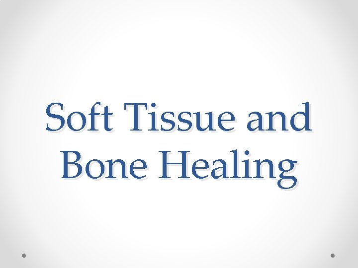 Soft Tissue and Bone Healing 