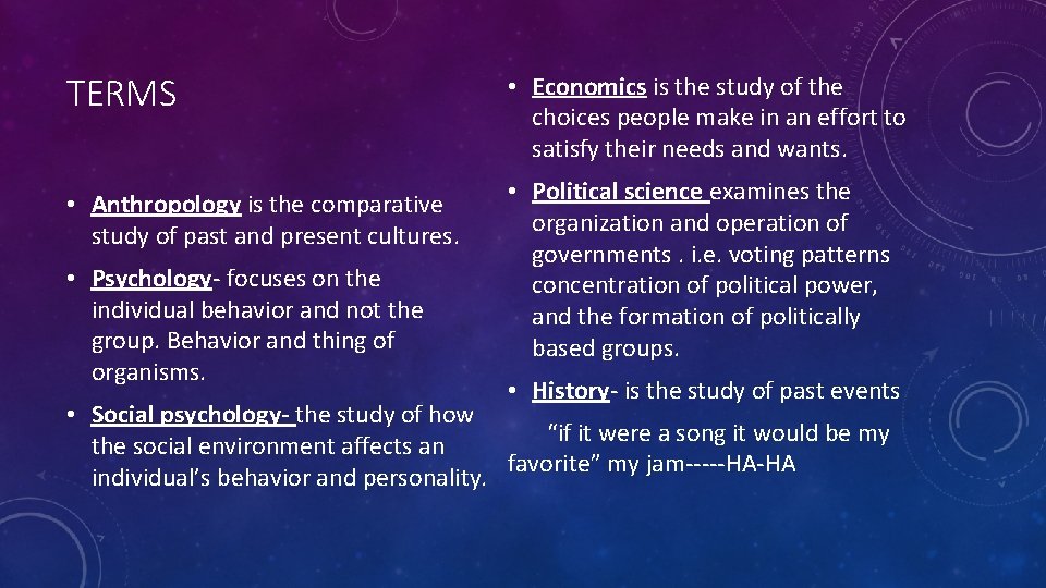 TERMS • Economics is the study of the choices people make in an effort