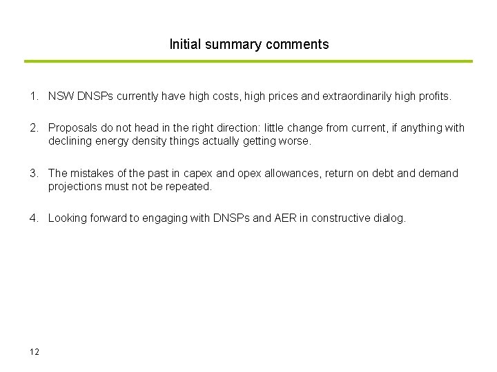 Initial summary comments 1. NSW DNSPs currently have high costs, high prices and extraordinarily