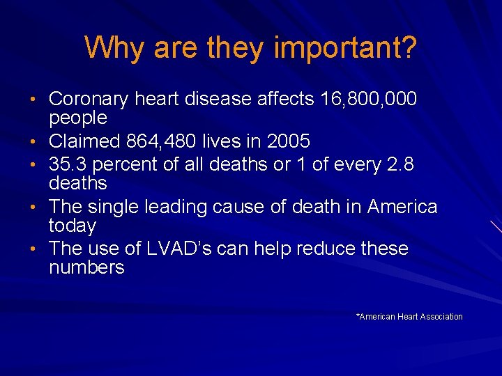 Why are they important? • Coronary heart disease affects 16, 800, 000 • •