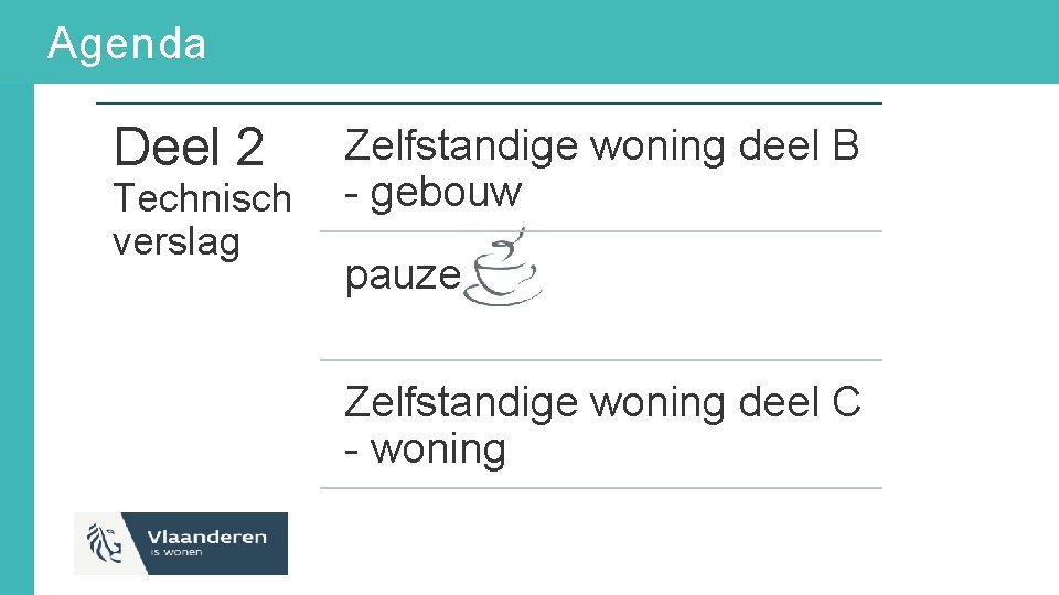 Agenda Deel 2 Technisch verslag Zelfstandige woning deel B - gebouw pauze Zelfstandige woning