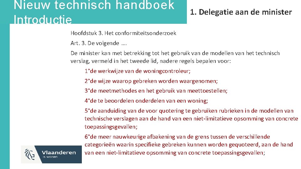 Nieuw technisch handboek Introductie 1. Delegatie aan de minister Hoofdstuk 3. Het conformiteitsonderzoek Art.